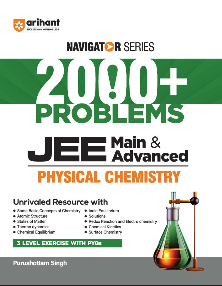 Arihant Navigator Series JEE Main and Advanced 2027 Physical Chemistry 2000+ Problems Thermodynamics Chemical Equilibrium Ionic Equilibrium Solutions Kinetics 3-Level Exercises with PYQs
