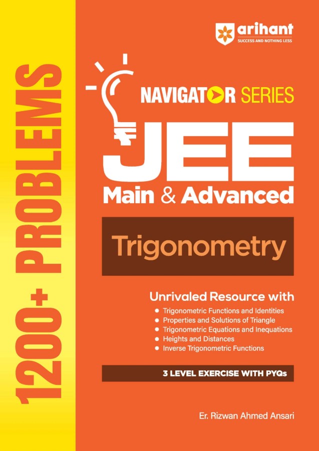 Arihant Navigator Series JEE Main and Advanced 2027 Trigonometry 1200+ Problems Trigonometric Functions Identities Equations Heights and Distances Inverse Trigo 3-Level Exercises with PYQs