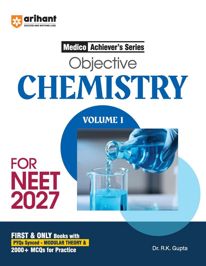 Arihant Objective Chemistry Volume 1 for NEET 2027 Medico Achiever’s Series 2000+ MCQs with PYQs Synced Modular Theory Fully Revised NEET Preparation Book by Dr. RK Gupta