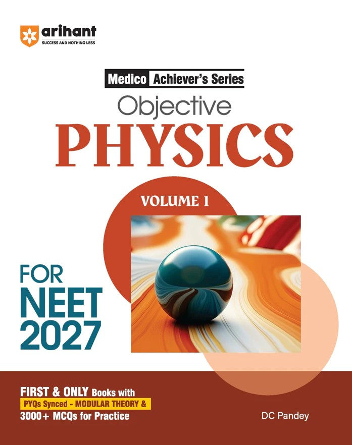  Arihant Objective Physics Volume 1 for NEET 2027 Medico Achiever’s Series 3000+ MCQs with PYQs Synced Modular Theory Fully Revised NEET Preparation Book by DC Pandey