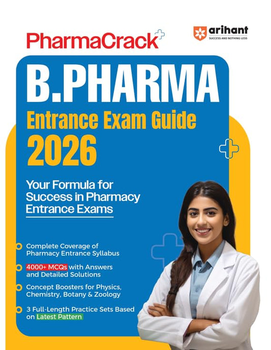 Arihant PharmaCrack B Pharma Entrance Exam 2026 Study Guide Complete Coverage of Syllabus with 4000+ MCQs with Solutions and 3 Practice Sets English Medium