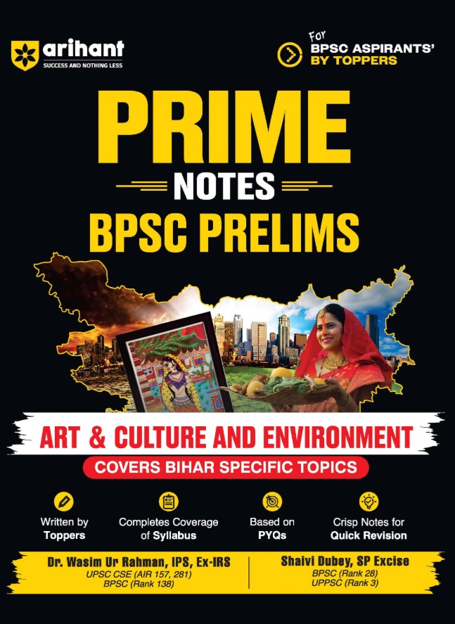Arihant Prime Notes BPSC Prelims Art and Culture and Environment Covers Bihar Specific Topics Complete Syllabus Coverage Based on PYQs with Crisp Notes for Quick Revision