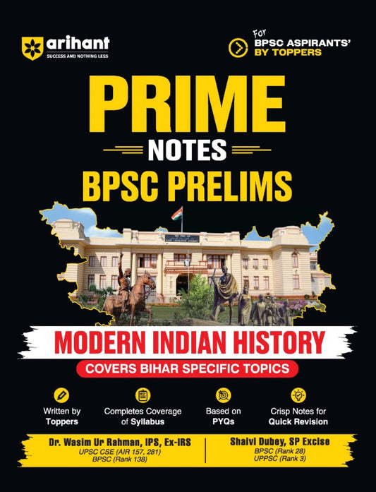 Arihant Prime Notes BPSC Prelims Modern Indian History Covers Bihar Specific Topics Complete Syllabus Coverage Based on PYQs with Crisp Notes for Quick Revision