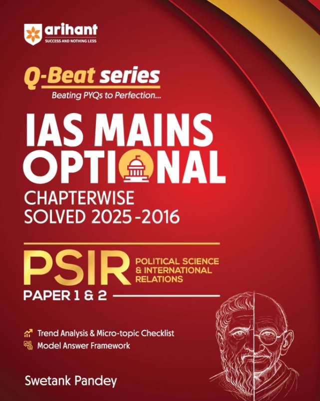 Arihant Q-Beat Series IAS Mains Optional Chapterwise Solved Questions 2016 to 2025 PSIR Political Science and International Relations Paper I and II Trend-Based Analysis Model Answers and Mains-Focused Writing