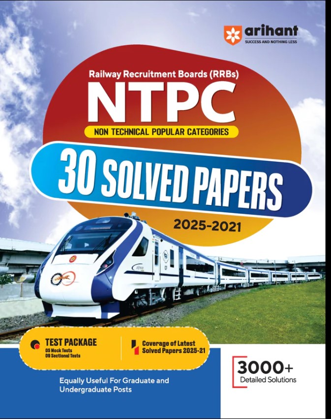 Arihant RRB NTPC CBT Stage I 2025 2026 Exam 30 Solved Papers 2025 to 2021 for Graduate and Undergraduate Posts with 100% Detailed Explanations English Medium