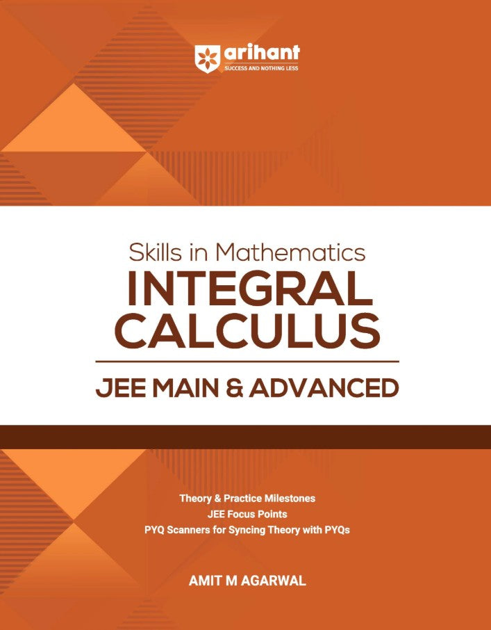 Arihant Skills in Mathematics Integral Calculus for JEE Main and Advanced 2027 Theory with Practice Milestones and PYQ Scanners Ideal for IIT JEE Aspirants by Amit M Agarwal