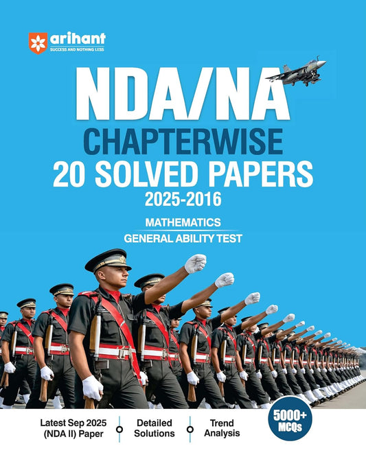 Arihant UPSC NDA NA 2026 Chapterwise 20 Solved Papers 2025–2016 Mathematics and General Ability Test GAT Detailed Explanations and Trend Analysis 5000+ MCQs
