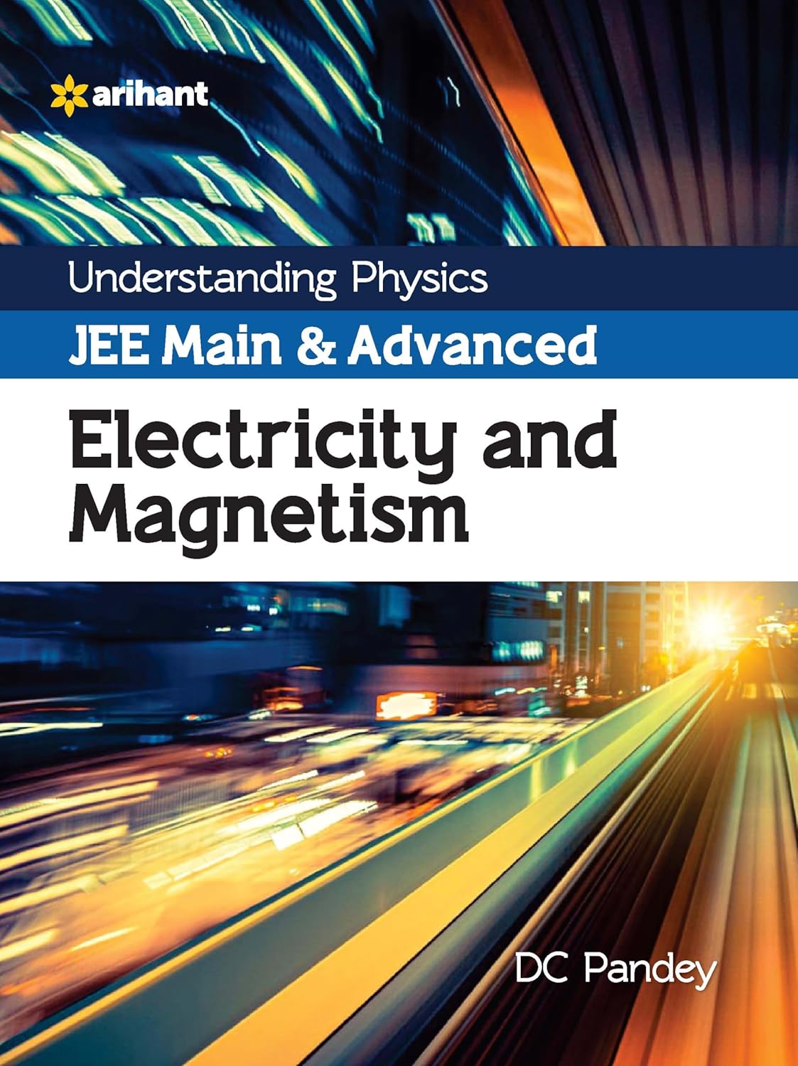 Arihant Understanding Physics JEE Main and Advanced Electricity and Magnetism By DC Pandey 