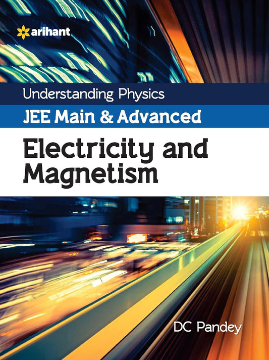 Arihant Understanding Physics JEE Main and Advanced Electricity and Magnetism By DC Pandey 