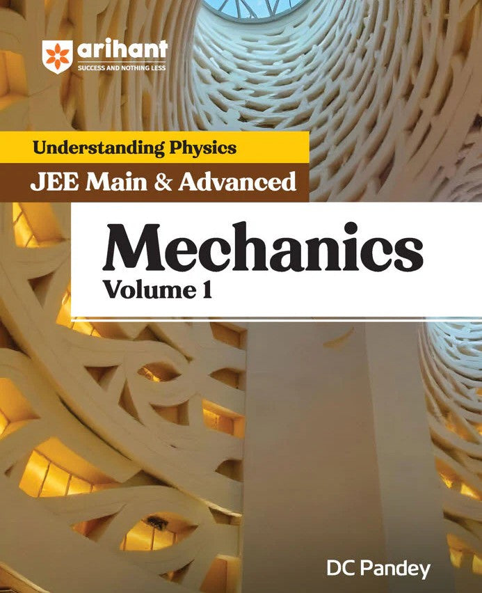 Arihant Understanding Physics Mechanics Volume 1 for JEE Main and Advanced By DC Pandey