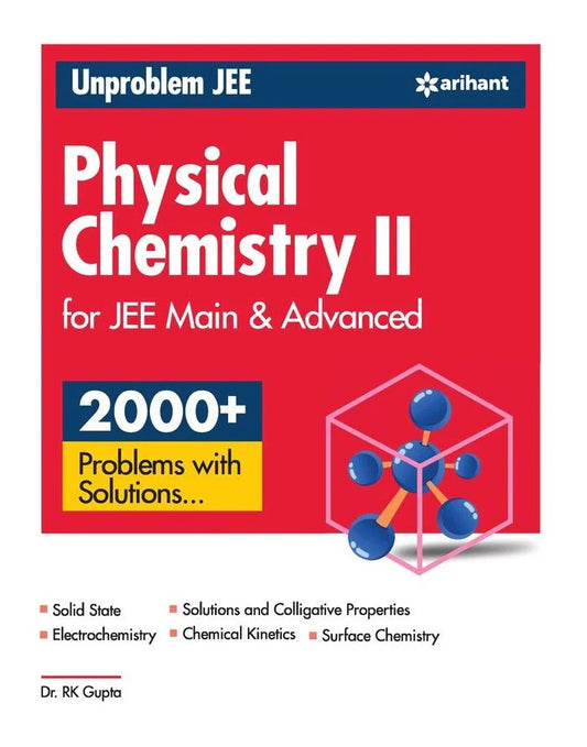 Arihant Unproblem JEE Physical Chemistry 2 for JEE Mains and Advanced By Dr. R.K Gupta