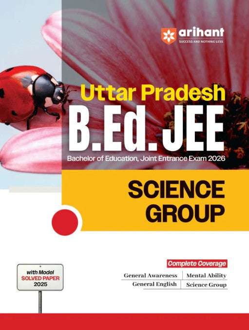 Arihant Uttar Pradesh B.Ed JEE 2026 Science Group Study Guide Based on Latest Syllabus and Exam Pattern with Model Solved Paper 2025 English Medium
