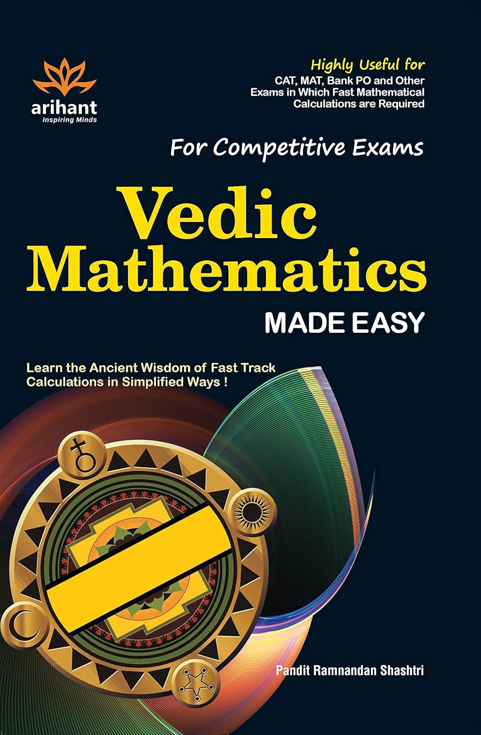 Arihant Vedic Mathematics Made Easy For Competitive Exams By Pt. Ramnandan Shastri Highly Useful for CAT MAT Bank PO and Other Exams 