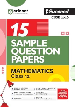 Arihant i Succeed CBSE 15 Sample Question Papers Mathematics Class 12 For Exam 2026 Based on Latest CBSE Syllabus With Solved Board Paper 2025