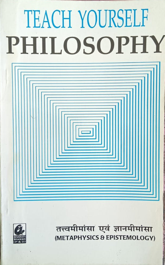 Bharti Bhawan Teach Yourself Philosophy Metaphysics And Epistemology Tatvameemansa Evam Gyanmimansa Book In Hindi