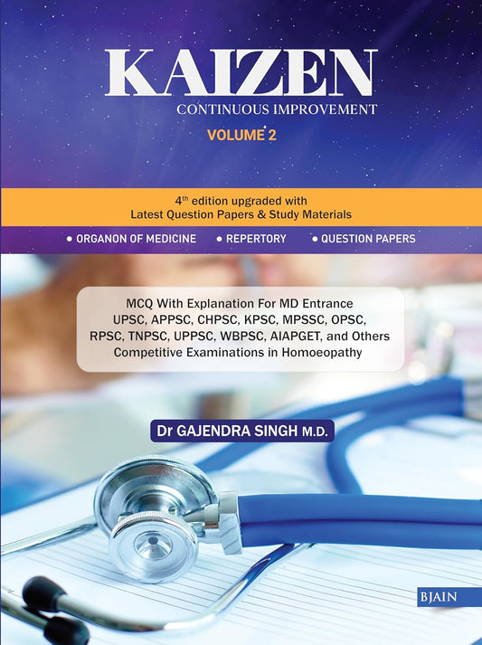 Bjain Kaizen Volume 2 Continuous Improvement MCQ With Explanation 4th Edition Upgraded with Latest Question Papers and Study Materials For Competitive Examinations in Homoeopathy 