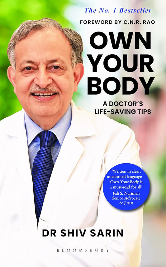 Bloomsbury Own Your Body A Doctors Life Saving Tips By Dr Shiv Sarin