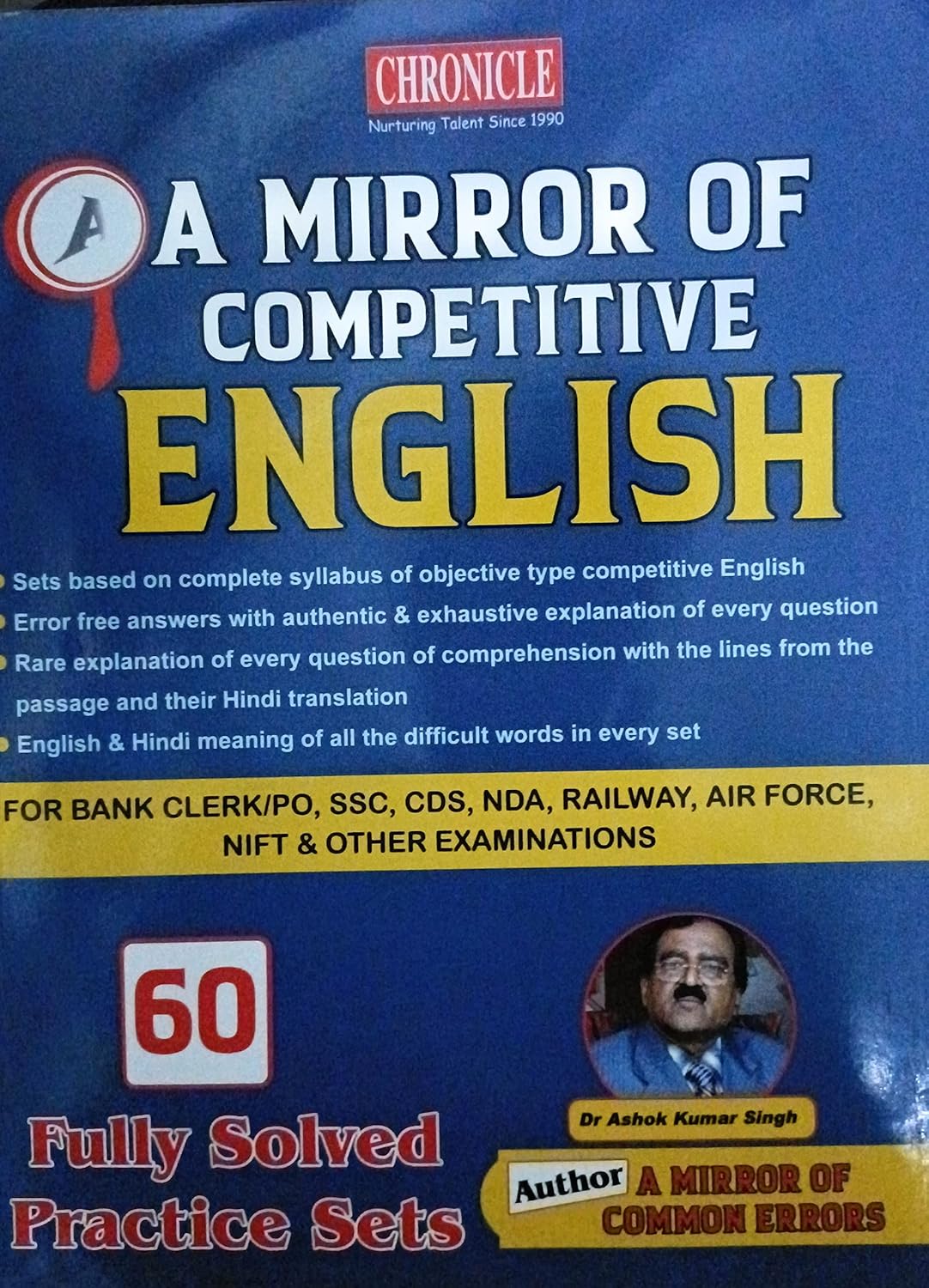 Chronicle A Mirror of Competitve English 60 Fully Solved Practice Sets By Ashok Kumar Singh For All Competitive Exams 
