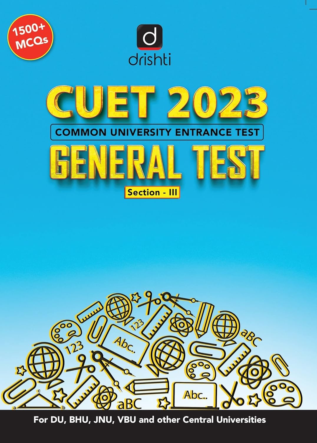 Drishti CUET 2023 General Test Section 3 Book With 1500+ MCQs For DU BHU JNU VBU and Other Central Universities