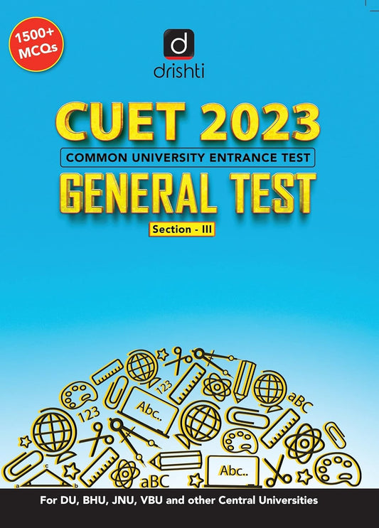 Drishti CUET 2023 General Test Section 3 Book With 1500+ MCQs For DU BHU JNU VBU and Other Central Universities