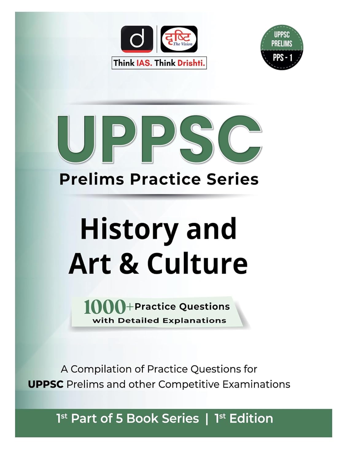 Drishti UPPSC Prelims PPS 1 History And Art And Culture 1000+ Practice Questions 1st Edition English Medium