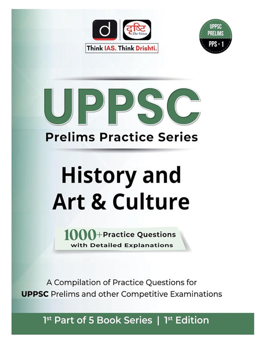 Drishti UPPSC Prelims PPS 1 History And Art And Culture 1000+ Practice Questions 1st Edition English Medium