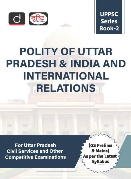 Drishti UPPSC Series Book-2 Polity of Uttar Pradesh and India and International Relations Prelims and Mains As per the Latest Syllabus Book English Medium