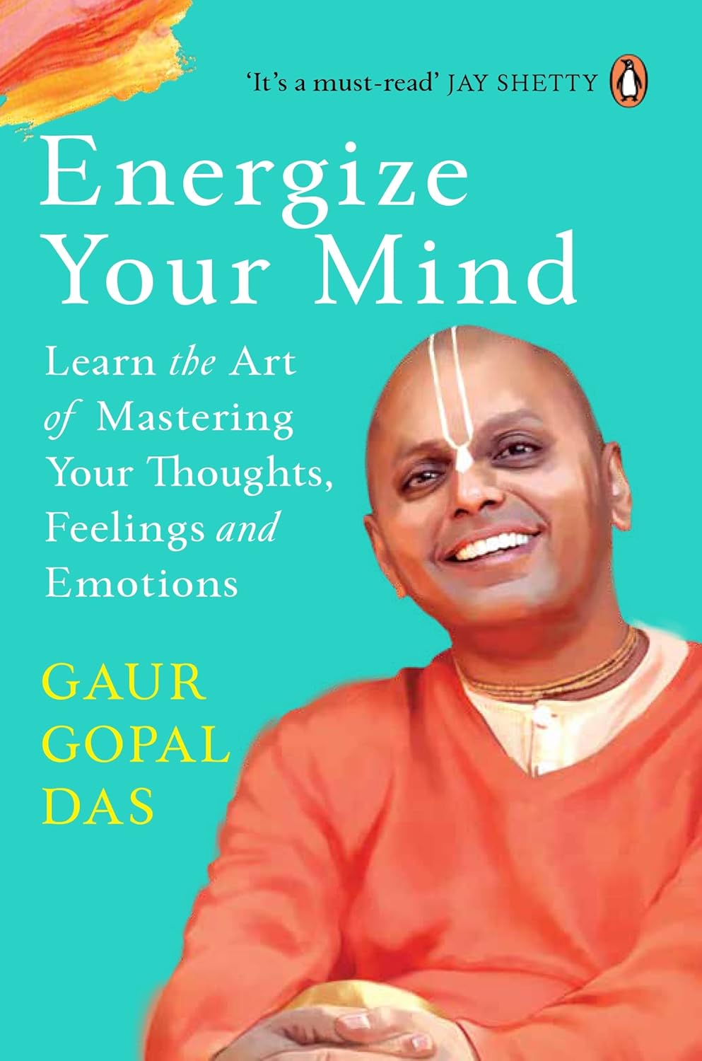Energize Your Mind Learn the Art of Mastering Your Thoughts Feelings and Emotions By Gaur Gopal Das Book In English