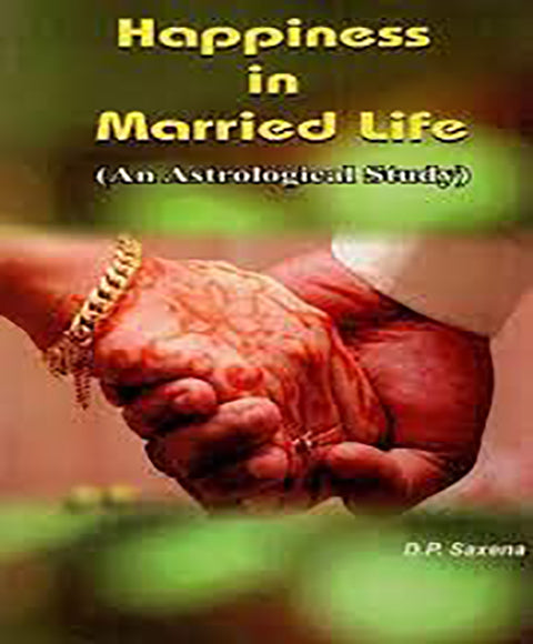 Happiness In Married Life An Astrological Study By D P Saxena