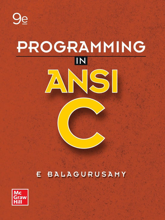 McGraw Hill Programming in ANSI C By E Balagurusamy 9th Edition 

