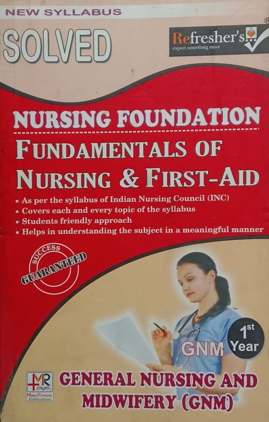 Medico Refresher GNM 1st Year Nursing Foundation Fundamentals of Nursing and First-Aid Solved Question Bank