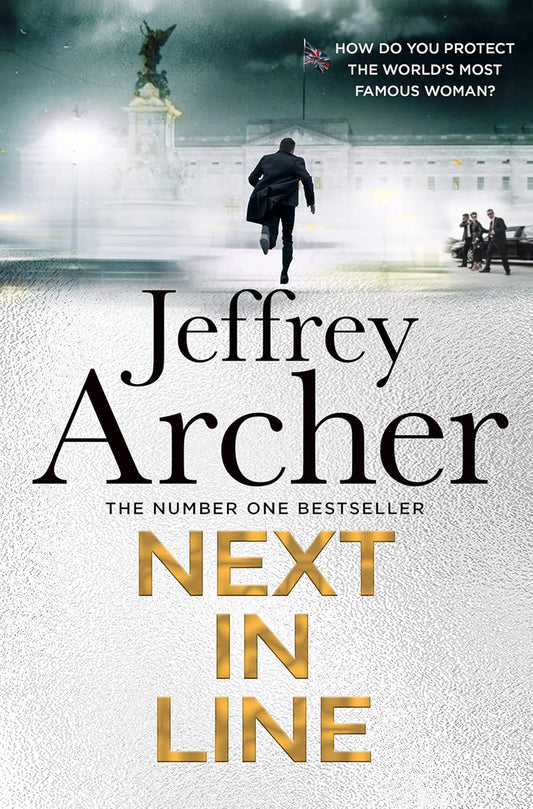 Next in Line By Jeffrey Archer The latest book from the Sunday Times Bestselling Author the Must-Read New Crime Thriller William Warwick Novels