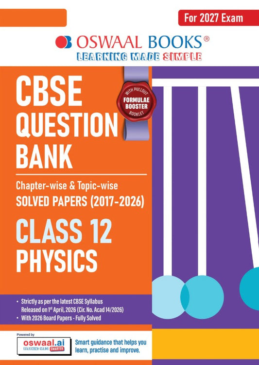 Oswaal CBSE Class 12 Physics Question Bank Chapter and Topicwise Solved Papers 2017 to 2026 Based on Latest Syllabus April 2026 Includes 2026 Papers For 2027 Exam