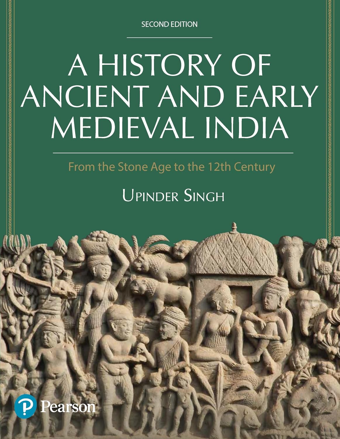 Pearson A History of Ancient and Early Medieval India for UPSC Civil Services Exam State Administrative Exams Stone Age to the 12th Century by Upinder Singh 2nd Edition