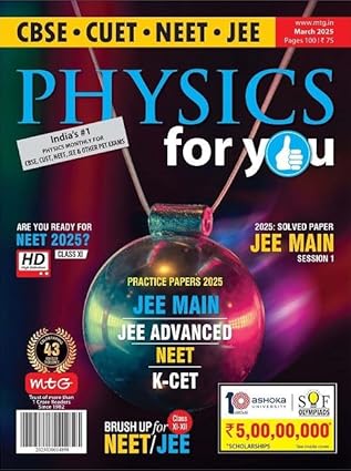 Physics For You March 2025 English Monthly Magazine For CBSE CUET NEET JEE And Other PET Exams