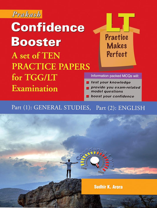Prakash Confidence Booster A Set Of Ten Practice Papers For TGG Lt Examinations Part 1 General Studies Part 2 English By Sushir K Arora