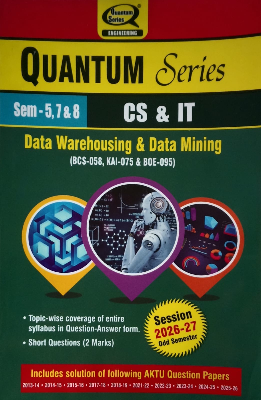 Quantum Series Data Warehousing and Data Mining BCS-058, KAI-075 and BOE-095 AKTU B.Tech Semester 5,7 and 8 CS and IT Session 2026-2027