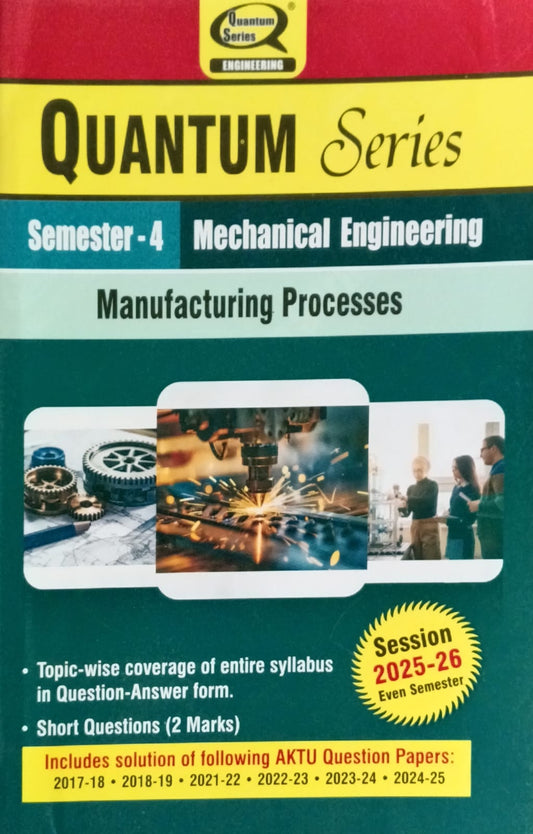Quantum Series Manufacturing Processes BME403 AKTU B.Tech Semester 4 Mechanical Engineering Session 2025-2026