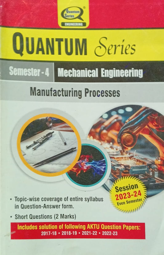 Quantum Series Manufacturing Processes BME403 AKTU BTech Semester 4 Mechanical Engineering Session 2023-2024