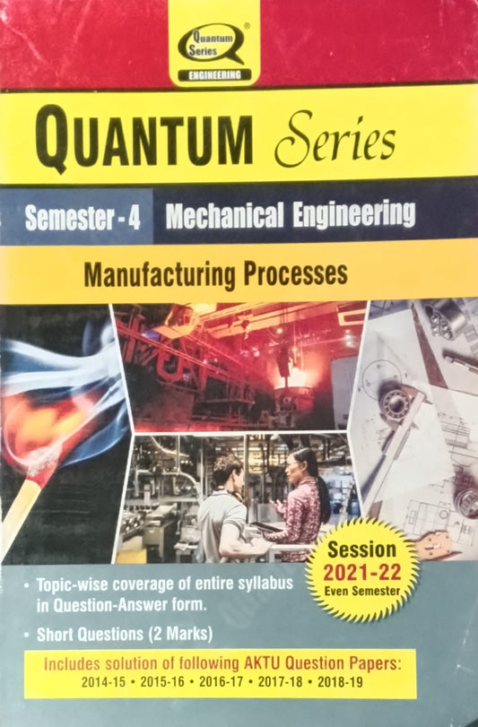 Quantum Series Manufacturing Processes KME403 AKTU BTech Semester 4 Mechanical Engineering Session 2021-2022