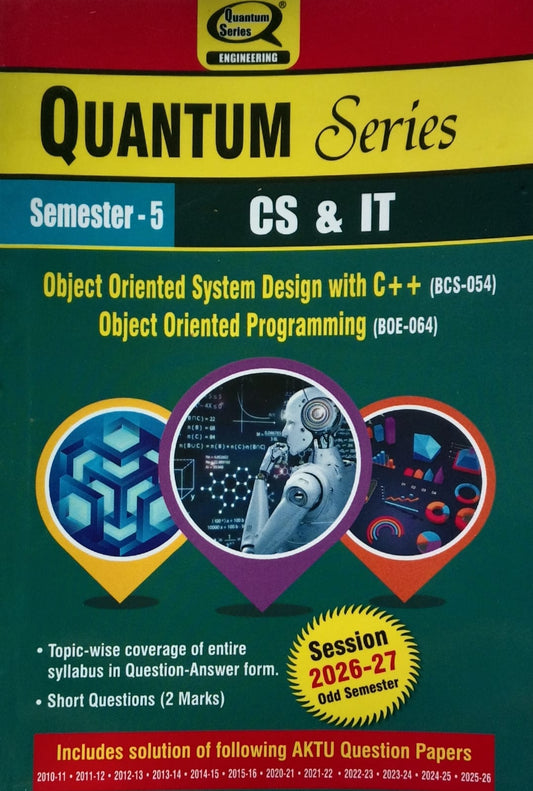 Quantum Series Object Oriented System Design with C++ and Programming BCS054 and BOE064 AKTU B.Tech Semester 5 CS and IT Session 2026-2027