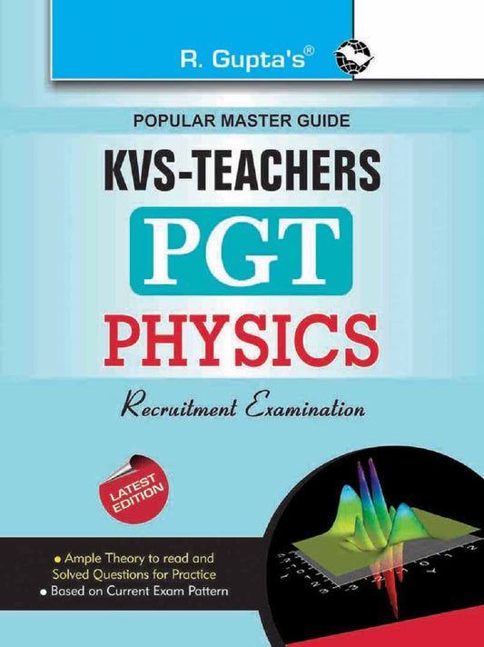 R Gupta KVS PGT Physics Teacher Recruitment 2025 Exam Popular Master Guide Latest Edition Study Material As Per Latest Syllabus of Exam