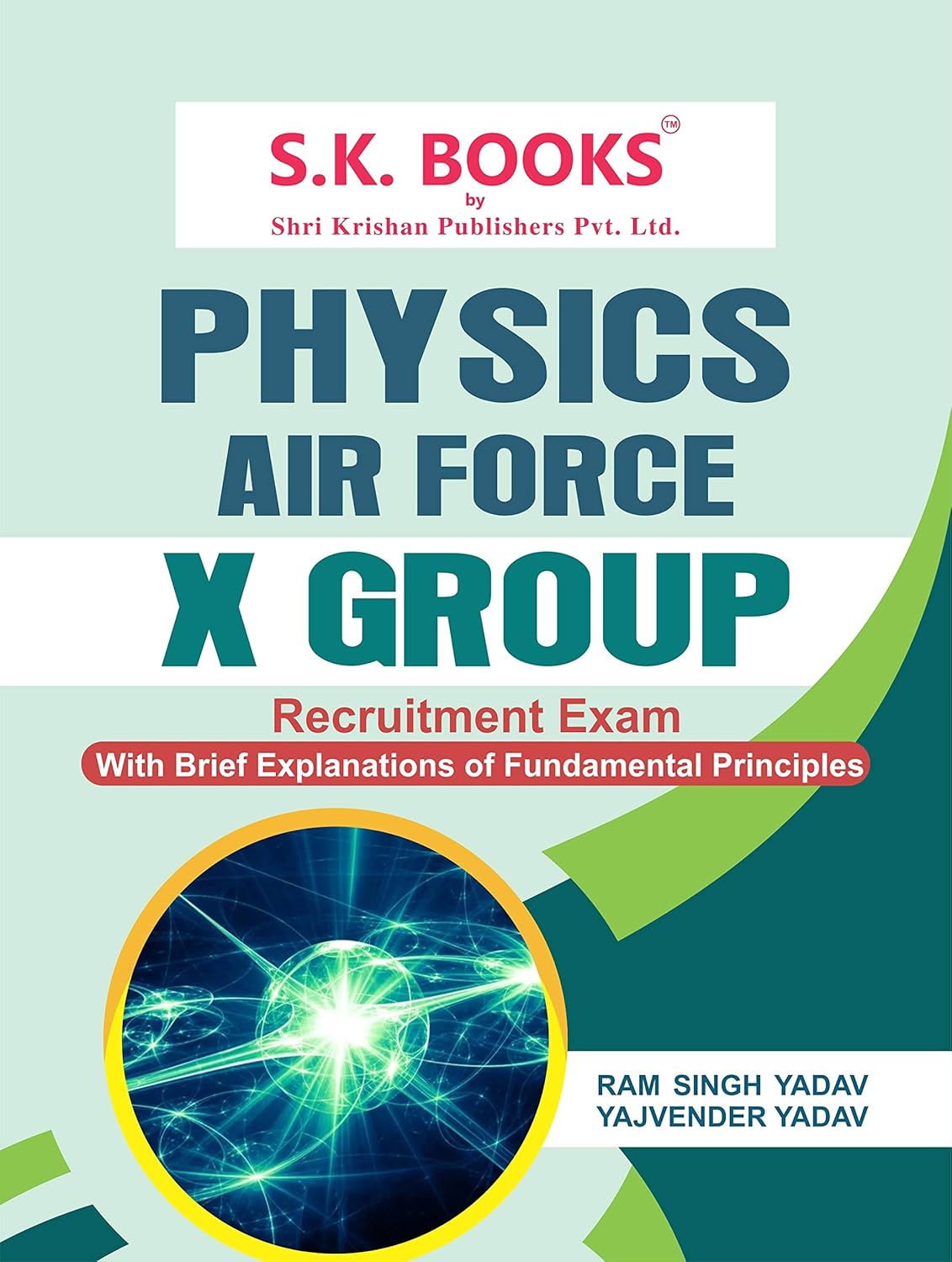 SK Books Airforce Group X Exam Physics With Brief Explanations of Fundamental Principles English Medium By Ram Singh Yadav 