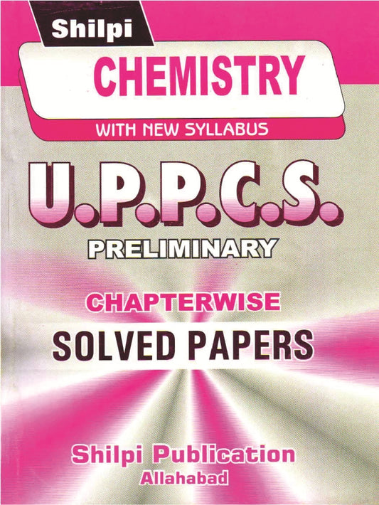 Shilpi UPPCS PRE Chemistry Chapterwise Solved Papers With New Syllabus With Free Khatu Shyam Sticker