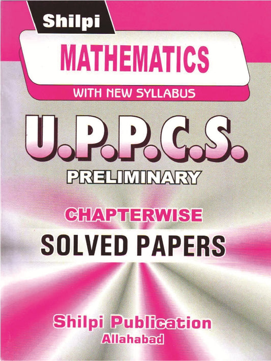 Shilpi UPPCS Pre Mathematics Solved Papers Latest Syllabus