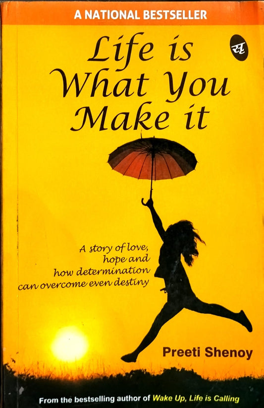 Srishti Publishers Life is What You Make it By Preeti Shenoy A Story of Love Hope and How Determination Can Overcome even Destiny