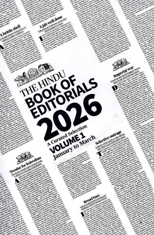 The Hindu Book of Editorials 2026 Volume-1 January 2026 to March 2026 A Curated Selection