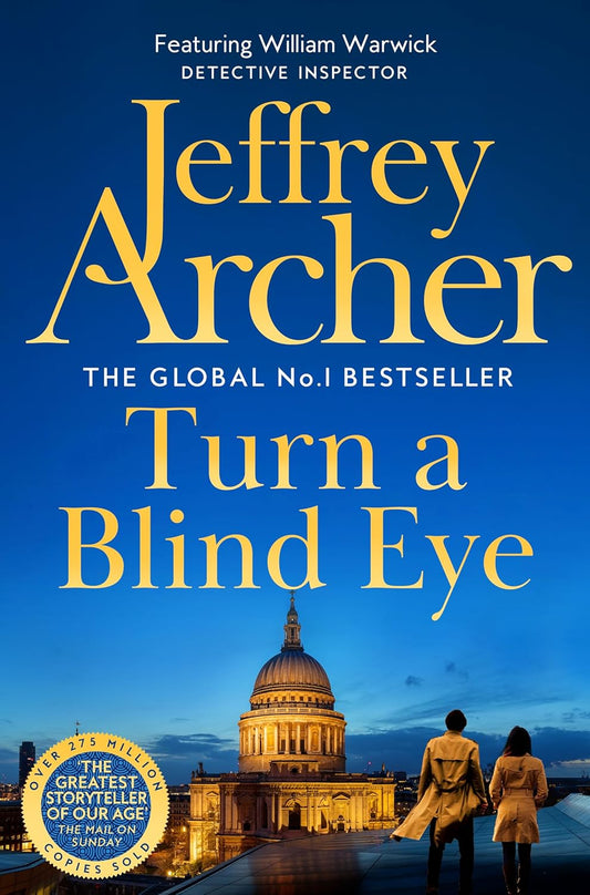 Turn a Blind Eye By Jeffrey Archer The Enthralling Global No.1 Bestselling William Warwick Thriller William Warwick Novels