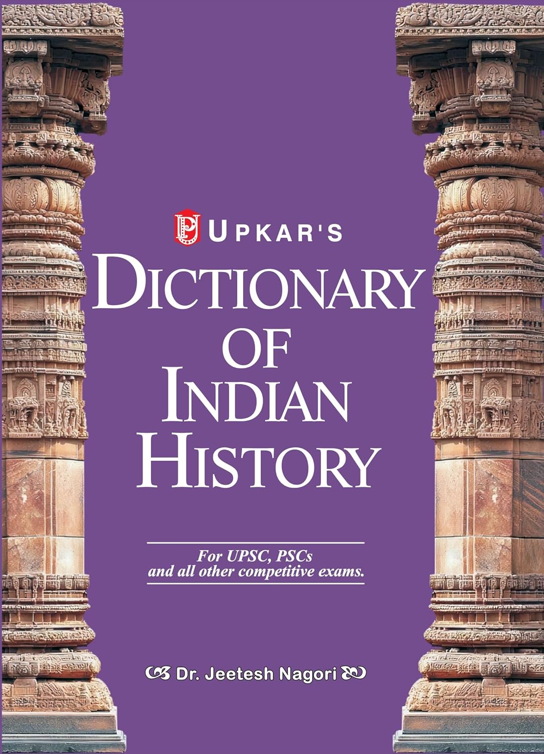 Upkar Dictionary Of Indian History For UPSC PSCs and All Other Competitive Exams By Dr. Jeetesh Nagori Latest English Edition 
