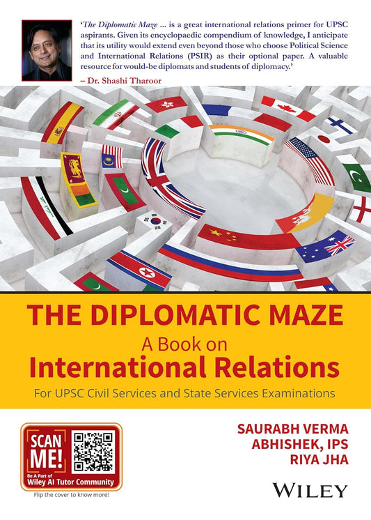 Wiley India The Diplomatic Maze A Book on International Relations for UPSC Civil and State Services Exams By Saurabh Verma Abhishek IPS Riya Jha
